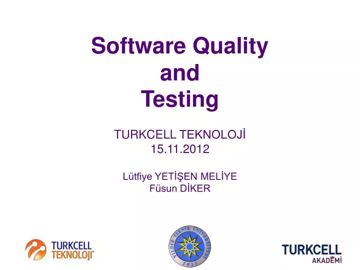 software quality and testing turkcell teknoloj 15 11 2012 l tfiye yet en mel ye f sun d ker