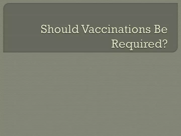 should vaccinations be required