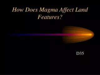 How Does Magma Affect Land Features?