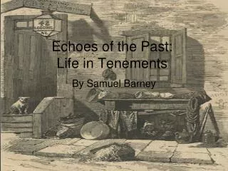 Echoes of the Past: Life in Tenements