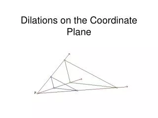 Dilations on the Coordinate Plane