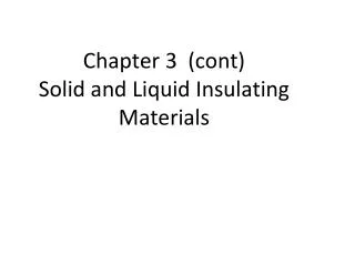 Chapter 3 (cont) Solid and Liquid Insulating Materials