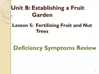 Unit B: Establishing a Fruit Garden