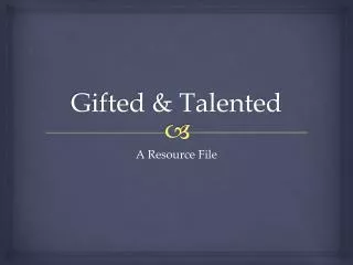 Gifted &amp; Talented