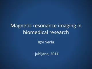 Magnetic resonance imaging in biomedical research