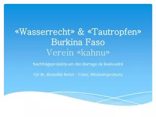 «Wasserrecht» &amp; «Tautropfen» Burkina Faso Verein «kahnu»