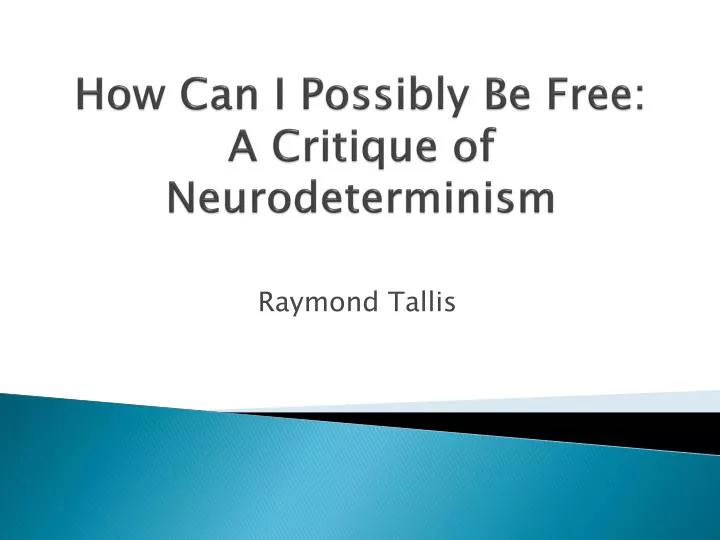 how can i possibly be free a critique of neurodeterminism