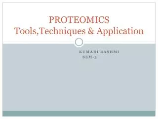 PROTEOMICS Tools,Techniques &amp; Application