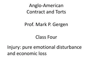 Anglo-American Contract and Torts Prof. Mark P. Gergen Class Four