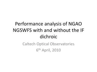 Performance analysis of NGAO NGSWFS with and without the IF dichroic