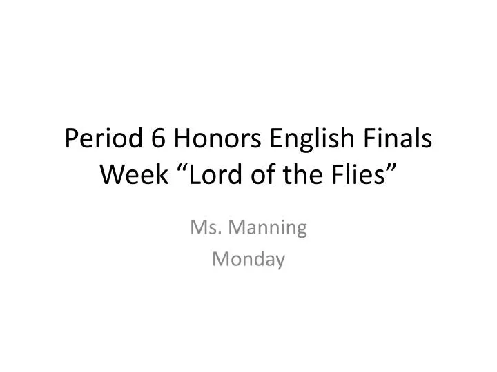 period 6 honors english finals week lord of the flies