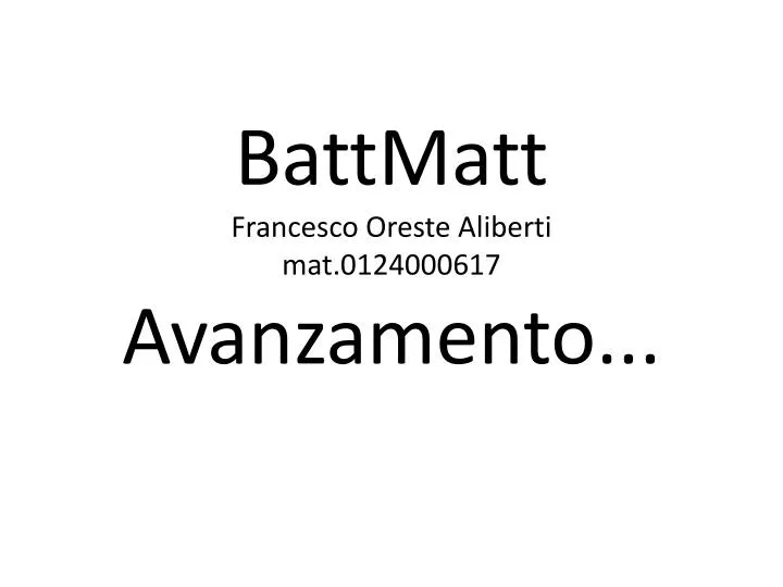 battmatt francesco oreste aliberti mat 0124000617 avanzamento