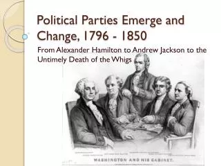 Political Parties Emerge and Change, 1796 - 1850