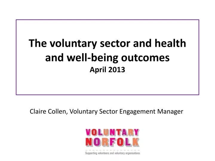 the voluntary sector and health and well being outcomes april 2013