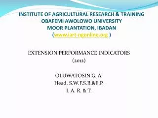 EXTENSION PERFORMANCE INDICATORS (2012) OLUWATOSIN G. A. Head, S.W.F.S.R.&amp;E.P. I. A. R. &amp; T.