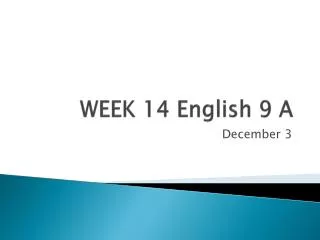 WEEK 14 English 9 A