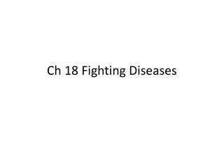 Ch 18 Fighting Diseases