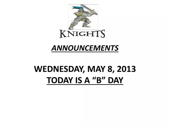 announcements wednesday may 8 2013 today is a b day