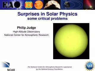 Surprises in Solar Physics some critical problems