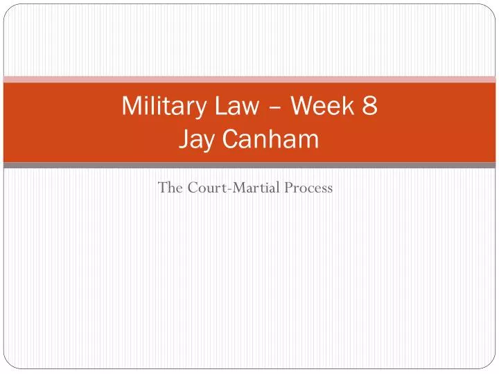 military law week 8 jay canham