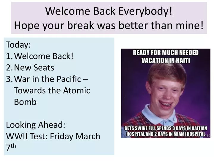 welcome back everybody hope your break was better than mine