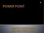 POWER POINT