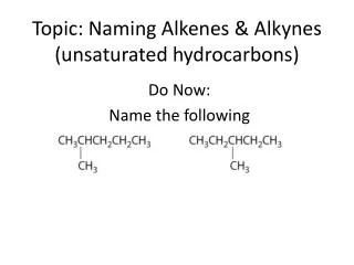 Topic: Naming Alkenes &amp; Alkynes (unsaturated hydrocarbons)