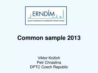 Common sample 2013 Viktor Kožich Petr Chrastina DPTC Czech Republic