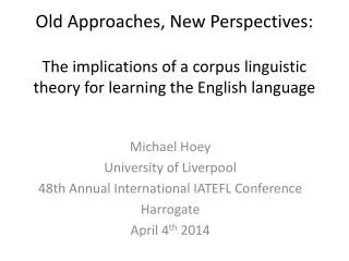 Michael Hoey University of Liverpool 48th Annual International IATEFL Conference Harrogate