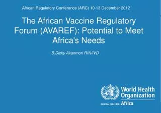The African Vaccine Regulatory Forum (AVAREF): Potential to Meet Africa's Needs