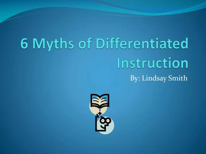 6 myths of differentiated instruction