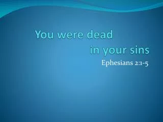 You were dead 				in your sins