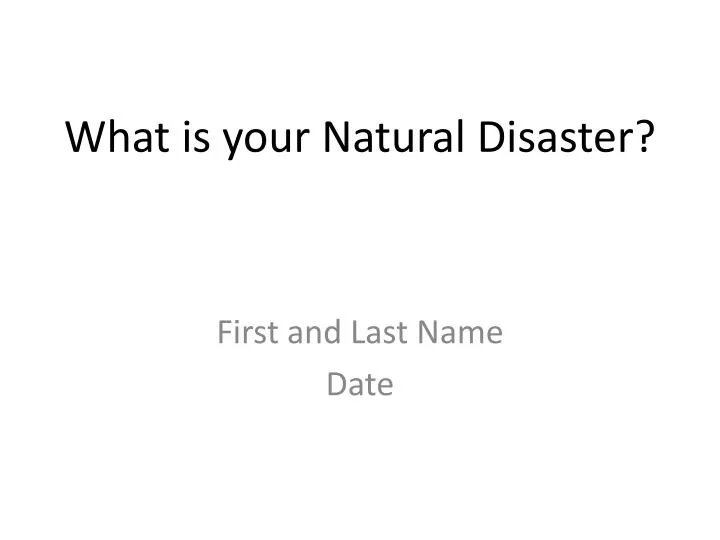 what is your natural disaster