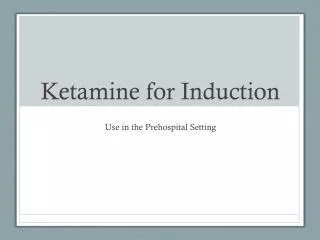 Ketamine for Induction