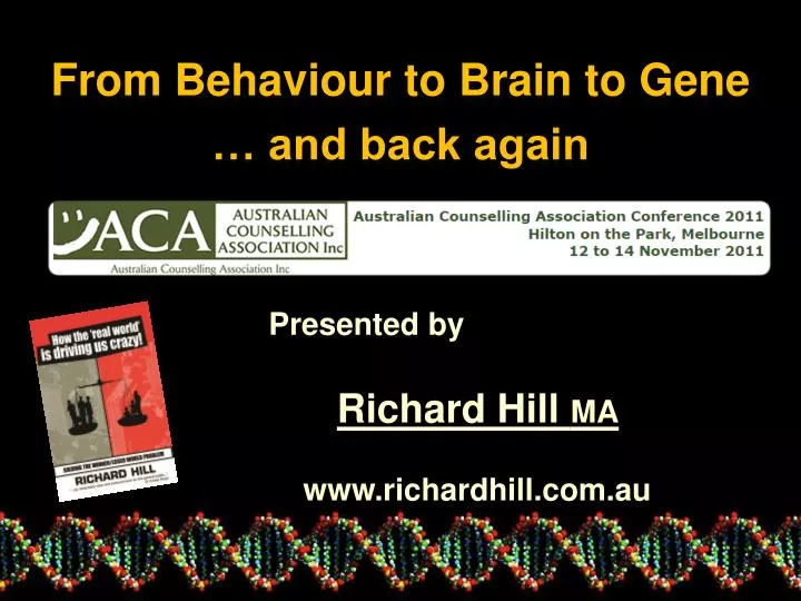 from behaviour to brain to gene and back again