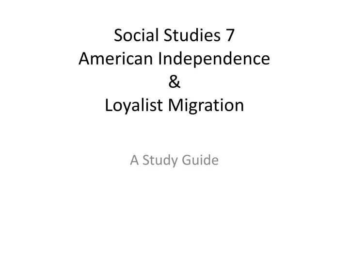 social studies 7 american independence loyalist migration