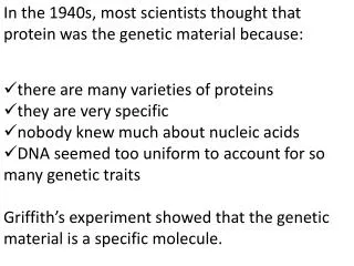 In the 1940s, most scientists thought that protein was the genetic material because :