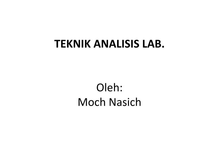 teknik analisis lab oleh moch nasich
