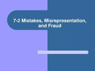 7-2 Mistakes, Misrepresentation, and Fraud