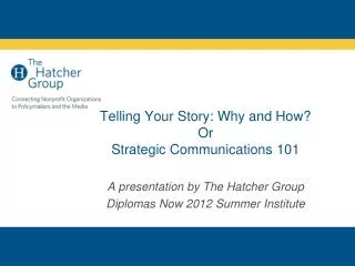 Telling Your Story: Why and How? Or Strategic Communications 101