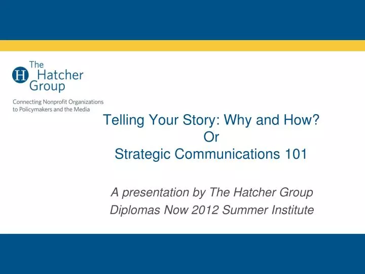 telling your story why and how or strategic communications 101