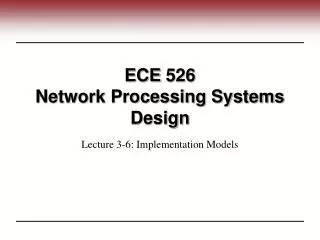 ECE 526 Network Processing Systems Design