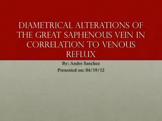 Diametrical Alterations of the great saphenous vein in correlation to venous reflux