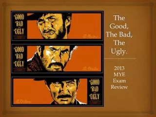 The Good, The Bad, The Ugly.