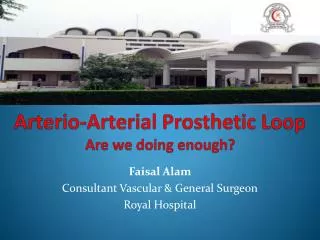 Arterio -Arterial Prosthetic Loop Are we doing enough?