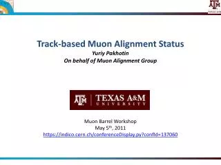 Track-based Muon Alignment Status Yuriy Pakhotin On behalf of Muon Alignment Group
