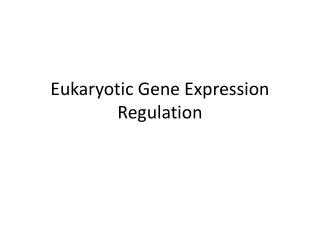 Eukaryotic Gene Expression Regulation