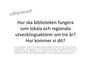 hur ska biblioteken fungera som lokala och regionala utvecklingsakt rer om tre r hur kommer vi dit