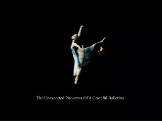 The Unexpected Pirouettes Of A Graceful Ballerina