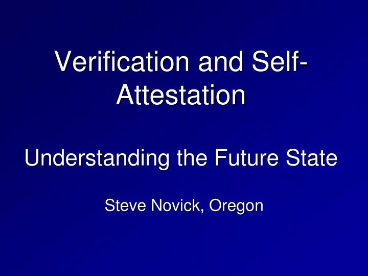 verification and self attestation understanding the future state